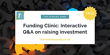 Webinar: FREE Funding Clinic: a live, interactive Q&A on raising investment tickets