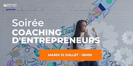 Soirée coaching d'entrepreneurs - Why Not Factory