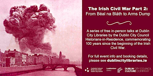 The Irish Civil War Part 2: Béal na Bláth to Arms Dump, Dr Mary Muldowney
