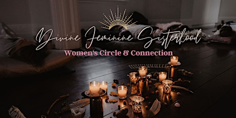 Divine Feminine Sisterhood | Women's Circle & Connection