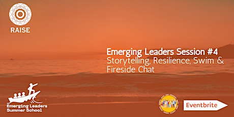 Emerging Leaders Session #4 Storytelling, Resilience, Swim & Fireside Chat
