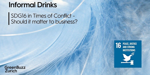 Informal Drinks: SDG16 in Times of Conflict - Should it matter to business?