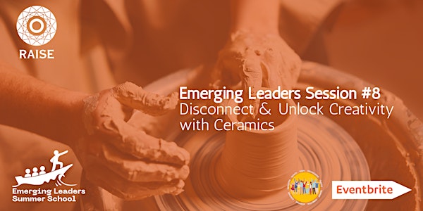 Emerging Leaders Session #8  Disconnect & Unlock Creativity with Ceramics