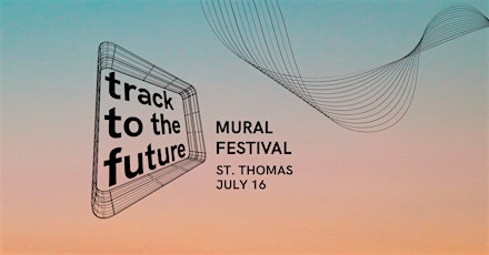 Track to the Future MURAL FESTIVAL primary image