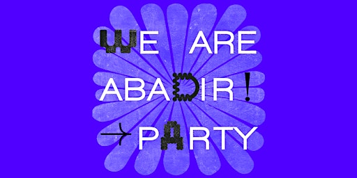 PARTY WE ARE ABADIR • Mostra e Dj-set