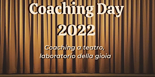 ICF Italia Coaching Day 2022 'Coaching a teatro, laboratorio della Gioia'