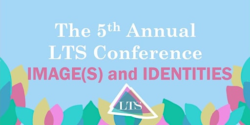LTS Journal's 5th Annual Conference: "Image(s) and Identities"