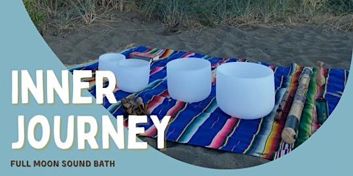 Inner Journey Full Moon Sound Bath Event at Wreck Beach