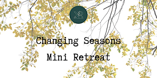 Changing Seasons Mini Retreat