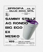 2PROPA PRESENTS: SAMMY STILLZ + FRIENDS // Montréal // July 23rd