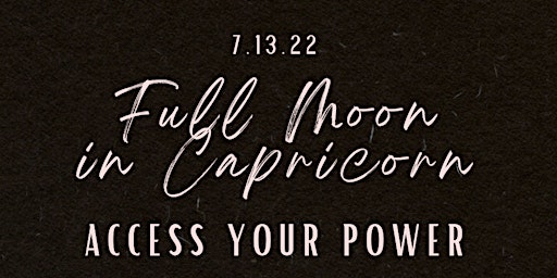 Full Moon in Capricorn: Accessing Your Power - San Diego