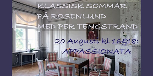 Klassisk Sommar på Rosenlund med Per Tengstrand: APPASSIONATA