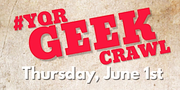 #YQR Geek Crawl