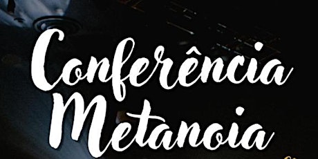 Conferência Metanoia 2022 ingressos