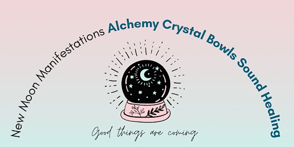 New Moon Manifestation Alchemy Crystal Bowls Sound Healing