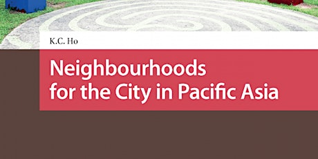 BOOK DISCUSSION - Neighbourhoods for the City in Pacific Asia