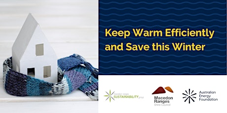 Keep Warm Efficiently and Save this Winter Webinar -  Macedon Ranges