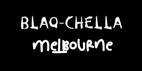 bLaQ- cHeLlA Melbourne tickets