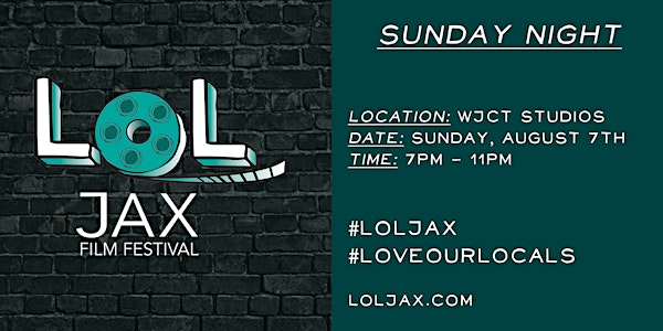 LOL JAX Film Festival - Part VI (Sunday, August 7th)