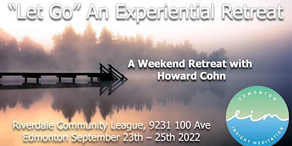 "Let Go" Weekend Retreat with Howard Cohn Sept 23-25 2022