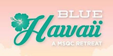 Blue Hawaii Retreat: January 17 -20, 2023