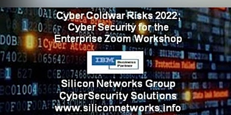 Cybersecurity during the Cyber Cold War: Cyber Risks in 2022 tickets