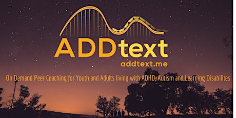 Focus Group - ADDtext.me - On Demand ADHD, ASD & LD Peer Coaching Platform primary image