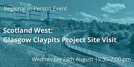 SCW240822 Scotland West: Glasgow Claypits Project Site Visit