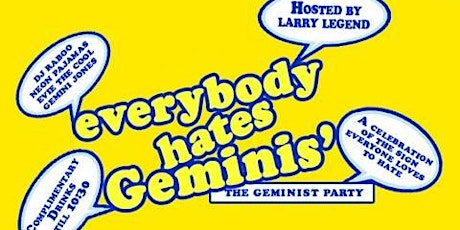 "Everybody Hates Gemini's": The Geminist Party primary image