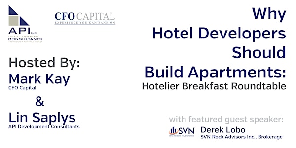 Why Hotel Developers Should Build Apartments: Hotelier Breakfast Roundtable