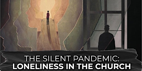 The Silent Pandemic: Loneliness in the Church