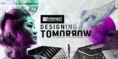 Primaire afbeelding van Interact London 2022 | Designing Tomorrow