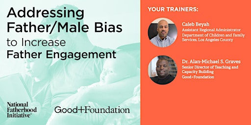 Good+ Training #1 Addressing Father/Male Bias to Increase Father Engagement