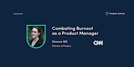 Webinar: Combating Burnout as a Product Manager by CNN Director of Product