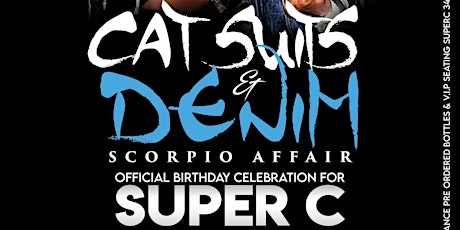 Cat Suits & Denim Scorpio Affair & Birthday Celebration for Super C tickets