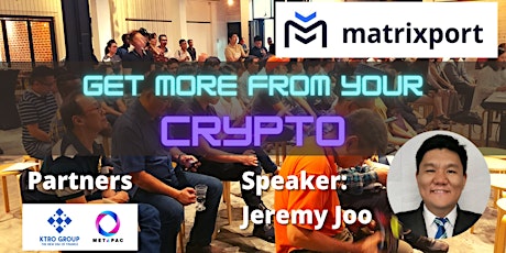 Matrixport Meetup: Get More From Your Crypto tickets