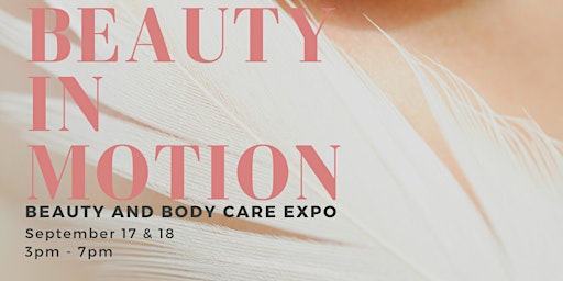 Beauty In Motion: Beauty and Body Care Expo III