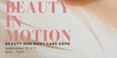 Beauty In Motion: Beauty and Body Care Expo II