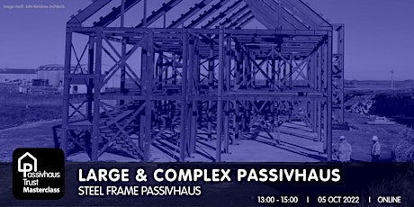 Passivhaus Large & Complex Masterclass lecture series: Steel frame