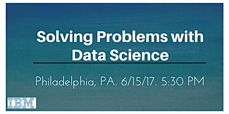 Solving Problems with Data Science - Philadelphia primary image