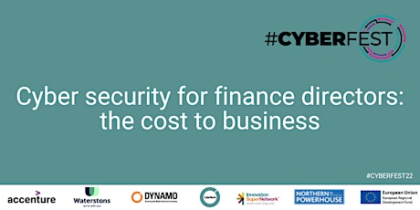 #CyberFest22 - Cyber Security for Finance Directors: The Cost to business