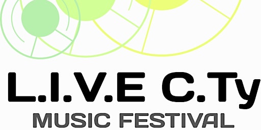 L.I.V.E C.Ty Music Festival Artist Sign Up