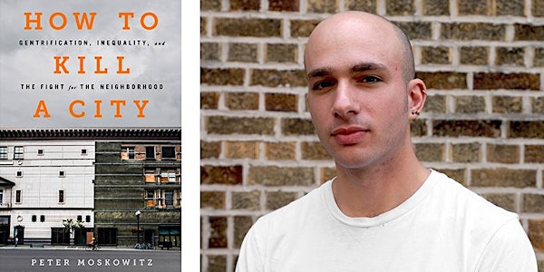 Conversation with Peter Moskowitz: How to Kill a City