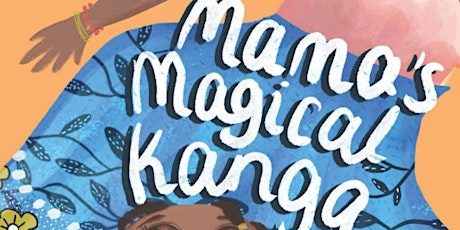 Virtual Bedtime Story of Mama's Magical Kanga w/ author Maria G.N. Biswalo tickets