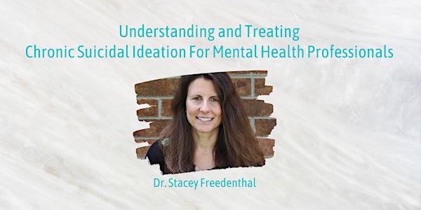 Understanding and Treating Chronic Suicidal Ideation