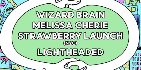 FF Presents Wizard Brain / Melissa Cherie / Strawberry Launch / Lightheaded tickets