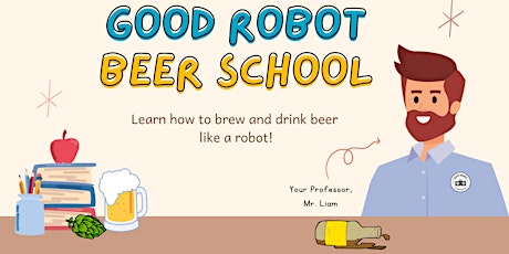 Good Robot's Tasting & Tour Beer School [July 24] tickets