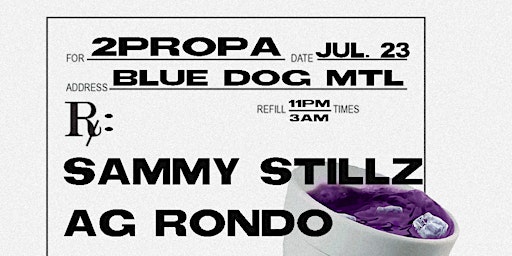 2PROPA PRESENTS: SAMMY STILLZ' PURPLE DOG PARTY // Montréal // July 23rd