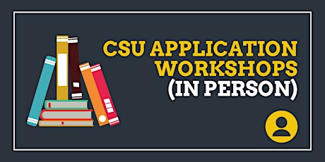 CSU Spring 2023 Application Workshop (IN PERSON)