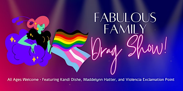 Fabulous Family Drag Show!